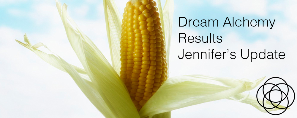 Dream alchemy results: Jennifer’s update