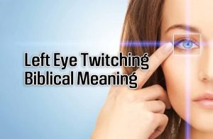 Left Eye Twitching Biblical Meaning