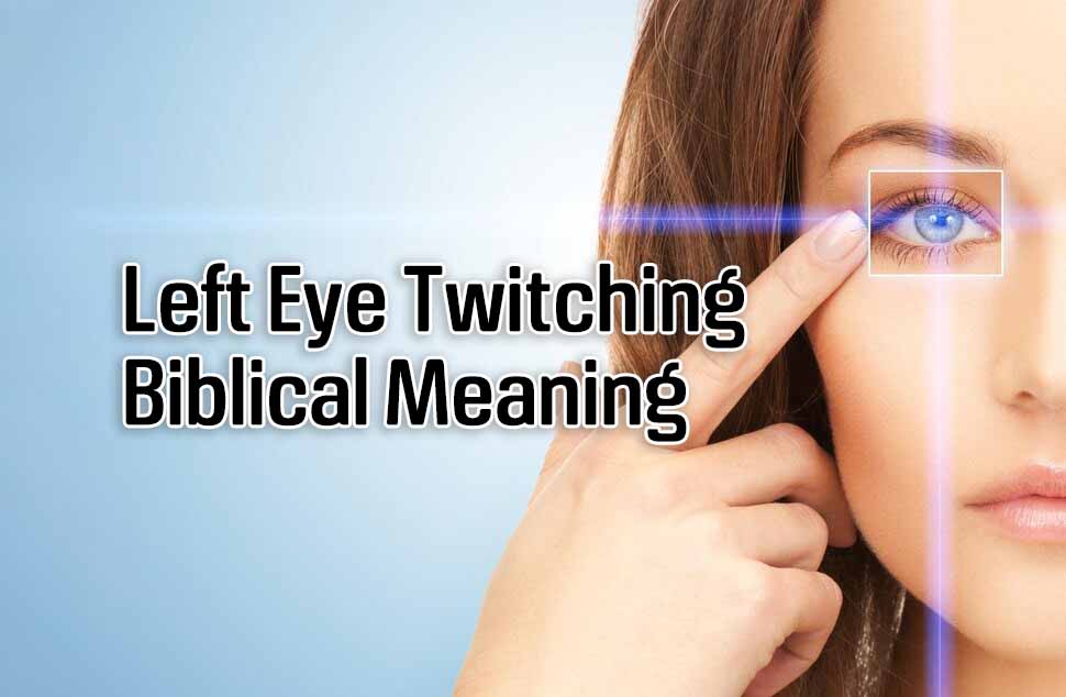 Left Eye Twitching Biblical Meaning