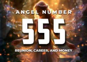 Angel Number 555 Meaning