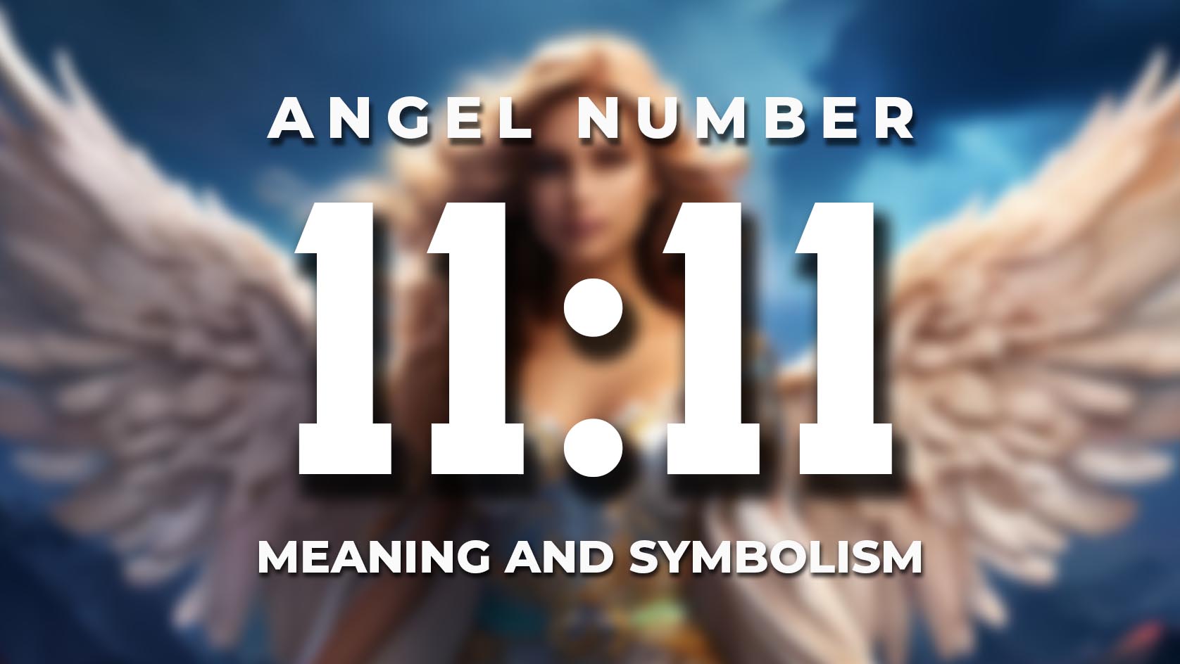 What Does 11:11 Mean Spiritually? - Significance and Symbolism